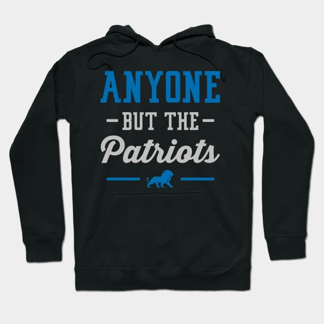 Anyone But The Patriots - Detroit Hoodie by anyonebutthepatriots